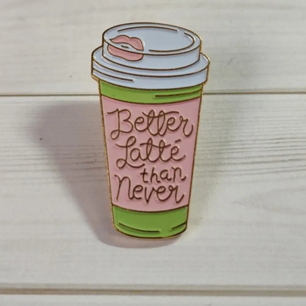 Funny To Go Coffee Cup Better Latte Than Never Pin Humor Lapel Hat Badge